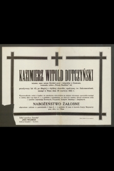 Kazimierz Witold Dutczyński, inżynier [...] przeżywszy lat 65 [...] zasnął w Panu dnia 29 czerwca 1933 r. [...]