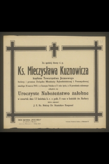 Za spokój duszy ś. p. Ks. Mieczysława Kuznowicza [...] zmarłego 26 marca 1945 r. w Czarnym Potoku [...]