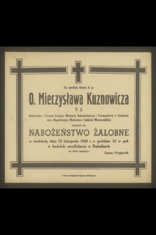 Za spokój duszy ś. p. O. Mieczysława Kuznowicza [...] odbędzie się nabożeństwo żałobne w niedzielę dnia 25 listopada 1945 r. [...]