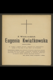 Eugenia Kwiatkowska z Winkowskich [...] zasnęła w Panu dnia 11 lipca 1952 r. we Wrocławiu