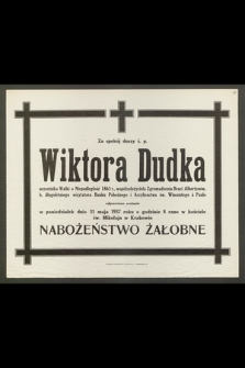 Za spokój duszy ś. p. Wiktora Dudka [...] współzałożyciela Zgromadzenia Braci Albertynów [...] odprawione zostanie w poniedziałek 31 maja 1937 roku [...] Nabożeństwo Żałobne