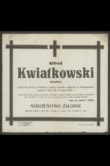 Alfred Kwiatkowski [...] zasnął w Panu dnia 27 marca 1946 r.