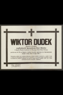 Wiktor Dudek, obywatel m. Krakowa, współzałożyciel Zgromadzenia Braci Albertów [...] zasnął w Panu dnia 31 maja 1934 r. [...]