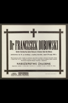 Dr Franciszek Dubowski, Dyrektor Centralnej Kasy Spółek Rolniczych w Krakowie, Radca Izby Rolniczej przeżywszy lat 55 [...] zmarł 29 maja 1935 r. [...]
