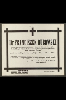 Dr Franciszek Dubowski, Dyrektor Centralnej Kasy Spółek Rolniczych w Warszawie [...] przeżywszy lat 55 [...] zmarł 29 maja 1935 r. [...]