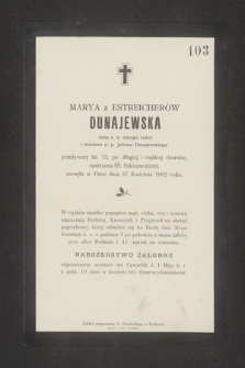 Marya z Estreicherów Dunajewska żona c.k. tajnego radcy i ministra n.p. Juliana Dunajewskiego [...] zasnęła w Panu dnia 27 kwietnia 1902 roku [...]