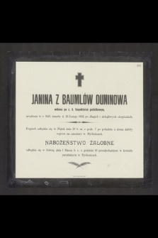 Jania z Baumlów Duninowa wdowa po c.k. Inspektorze podatkowym [...] zmarła d. 26 Lutego 1902 [...]