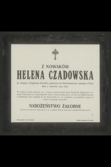 Z Nowaków Helena Czadowska [...] zasnęła w Panu dnia 7. czerwca 1914 roku