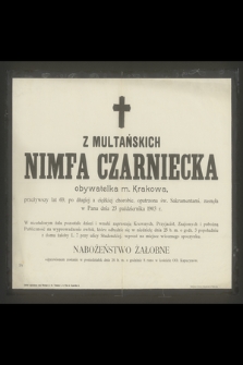 Z Multańskich Nimfa Czarniecka obywatelka m. Krakowa, przeżywszy lat 69 [...] zasnęła w Panu dnia 23 października 1903 r.