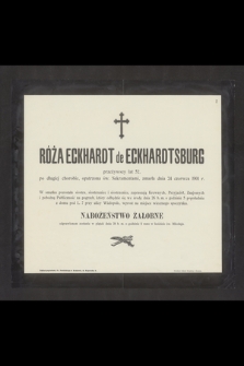 Róża Eckhardt de Eckhardtsburg [...] zmarła dnia 24 czerwca 1901 r. [...]