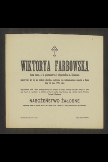 Wiktorya Farbowska żona emer. c.k. poczmistrza i obywatelka Krakowa [...] zasnęła w Panu dnai 16 lipca 1917 roku [...]