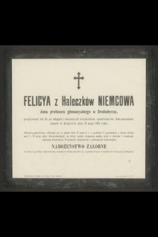 Felicya z Haleczków Niemcowa [...] zmarła dnia 15 maja 1901 roku