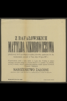 Z Rafałowskich Matylda Nikorowiczowa przeżywszy lat 75 [...] zasnęła w Panu dnia 10 lipca 1917 roku