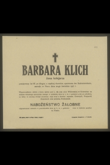 Barbara Klich żona kolejarza przeżywszy lat 68 [...] zasnęła w Panu dnia 20-go kwietnia 1917 r. [...]