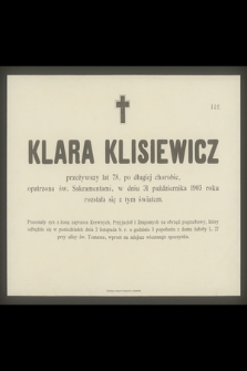 Klara Klisiewicz przeżywszy lat 78 [...] w dniu 31 października 1903 roku rozstała się z tym światem [...]