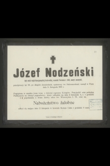 Józef Nodzeński były setnik wojsk Rzeczpospolitej krakowskiej, uczestnik Powstania r. 1849, emeryt. nauczyciel [...] zasnął w Panu dnia 9. listopada 1901. roku