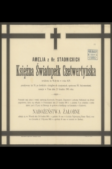 Amelia z Hr. Stadnickich Księżna Światopełk Czetwertyńska urodzona na Wołyniu w roku 1825, przeżywszy lat 76 [...] zasnęła w Panu dnia 21 Grudnia 1901 roku