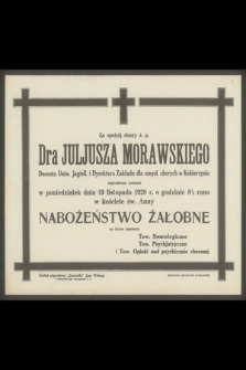 Za spokój duszy ś. p. Dra Juljusza Morawskiego [...] odprawione zostanie w poniedziałek dnia 19 listopada 1928 r. [...] nabożeństwo żałobne