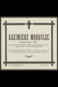 Kazimierz Morgulec agronom, weteran z 1863 r. [...] zasnął w Panu dnia 16 listopada 1927 r.