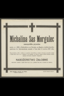 Michalina Sas Morgulec nauczycielka prywatna urodz. w r. 1860 [...] zasnęła w Panu dnia 14 czerwca 1927 roku
