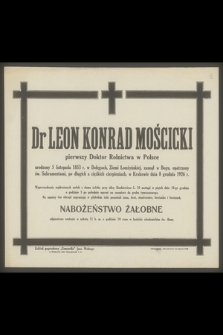 Dr Leon Konrad Mościcki pierwszy doktor rolnictwa w Polsce [...] zasnął w Bogu [...] w Krakowie dnia 8 grudnia 1926 r.