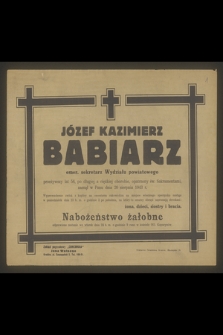 Józef Kazimierz Babiarz emer. sekretarz Wydziału powiatowego przeżywszy lat 56 [...] zasnął w Panu dnia 20 sierpnia 1943 r. […]