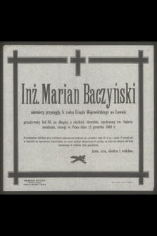 Inż. Marian Baczyński mierniczy przysięgły, [...] przeżywszy lat 56 [...] zasnął w Panu dnia 12 grudnia 1948 r. […]