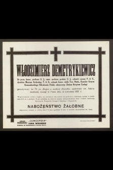 Włodzimierz Demetrykiewicz, Dr praw, honor. profesor U. J., emer. profesor prehist. U. J. [...] przeżywszy lat 78 [...] zasnął w Panu dnia 14 kwietnia 1937 r. [...]