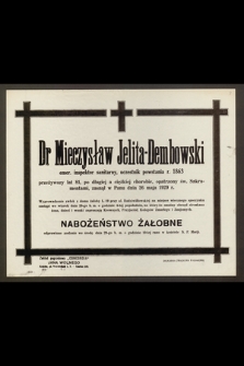 Dr Mieczysław Jelita-Dembowski, emer. inspektor sanitarny, uczestnik powstania r. 1863 przeżywszy lat 81 [...] zasnął w Panu dnia 26 maja 1929 r. [...]