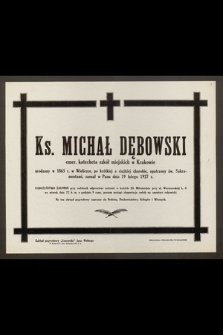 Ks. Michał Dębowski, emer. katecheta szkół miejskich w Krakowie urodzony w 1865 r. w Wieliczce [...] zasnął w Panu dnia 19 lutego 1927 r. [...]