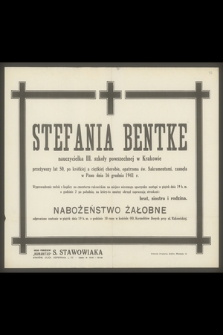 Stefania Bentke nauczycielka III. szkoły powszechnej w Krakowie przeżywszy lat 50 [...] zasnęła w Panu dnia 16 grudnia 1941 r.