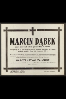 Marcin Dąbek, emer. kierownik szkoły powszechnej w Czudcu, przeżywszy lat 76 [...] zasnął w Panu dnia 1 stycznia 1931 r. [...]