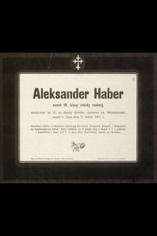 Aleksander Haber : uczeń III klasy szkoły realnej, [...] zasnął w Panu dnia 27 lutego 1901 r.