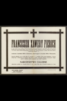 Franciszek Xawery Fierich, dr. praw, profesor procesu cywilnego na Uniwersytecie Jagiell., urodzony 2 grudnia 1860 w Krakowie, zmarł nagle 8 września 1928 [...]