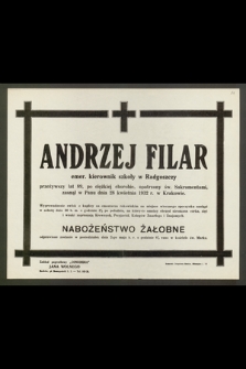 Andrzej Filar, emer. kierownik szkoły w Radgoszczy, przeżywszy lat 89 [...] zasnął w Panu dnia 28 kwietnia 1932 r. [...]