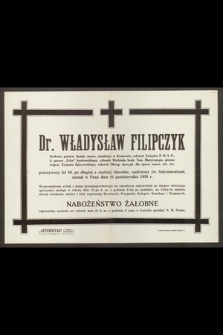 Dr. Władysław Filipczyk, Profesor państw. Semin. naucz. męskiego w Krakowie [...] przeżywszy lat 40 [...] zasnął w Panu dnia 16 października 1930 r. [...]