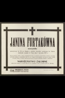 Janina Furtakówna, nauczycielka, przeżywszy lat 24 [...] zasnęła w Panu dnia 7 stycznia 1937 r. [...]