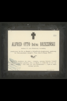 Alfred Otto Doliwa Brzeziński słuchacz IV. roku Politechniki lwowskiej, przeżywszy lat 24, [...], zasnął w Panu dnia 14. lutego 1904 r.