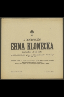 Z Gumplowiczów Erna Klonecka żona inspektora c. k. kolei państw. [...] zasnęła w Panu dnia 16-go lipca 1917 roku [...]