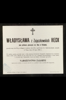 Władysława z Zajączkowskich Heck : żona profesora gimnazyum św. Anny w Krakowie, [...] zasnęła w Panu dnia 25 lipca 1904 r.