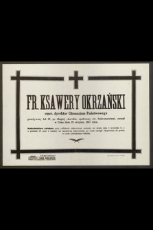 Fr. Ksawery Okrzański : emer. dyrektor Gimnazjum Państwowego [...] zasnął w Panu dnia 29 sierpnia 1937 roku
