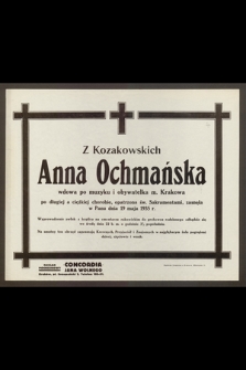 Anna z Kozakowskich Ochmańska : wdowa po muzyku i obywatelka m. Krakowa [...] zasnęła w Panu dnia 19 maja 1935 r.