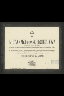 Łucya z Malinowskich Siellawa urodzona na Litwie w 1802 r. [...] zasnęła w Panu 7 lipca 1902 r. [...]