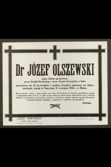 Dr Józef Olszewski : emer. lekarz powiatowy, [...] zasnął w Panu dnia 11 września 1936 r. w Rabce
