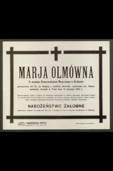 Marja Olmówna : b. uczenica [!] Konserwatorjum Muzycznego w Krakowie [...] zasnęła w Panu dnia 15 sierpnia 1931 r.