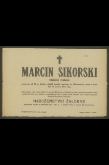Marcin Sikorski właściciel realności przeżywszy lat 68 [...] zasnął w Panu dnia 27 czerwca 1917 roku [...]