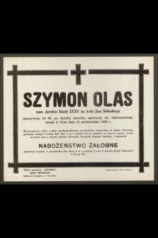 Szymon Olas : emer. dyrektor Szkoły XXXV. im. króla Jana Sobieskiego [...] zasnął w Panu dnia 16 października 1930 r.