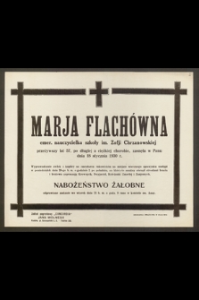 Marja Flachówna, emer. nauczycielka [...] przeżywszy lat 57 [...] zasnęła w Panu dnia 18 stycznia 1930 [...]