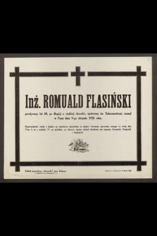 Inż. Romuald Flasiński, przeżywszy lat 68 [...] zasnął w Panu dnia 9-go sierpnia 1926 roku [...]