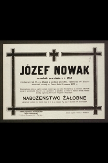 Józef Nowak : uczestnik powstania z r. 1863 [...] zasnął w Panu dnia 19 marca 1932 r.